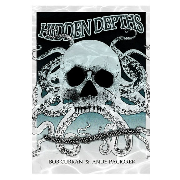 Hidden Depths: Portraits of the Marine Otherworld, (Paperback)