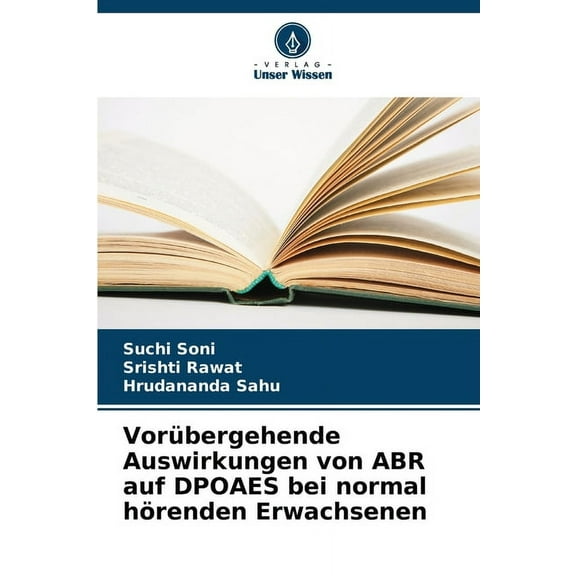 VorÃ¼bergehende Auswirkungen von ABR auf DPOAES bei normal hÃ¶renden Erwachsenen, (Paperback)