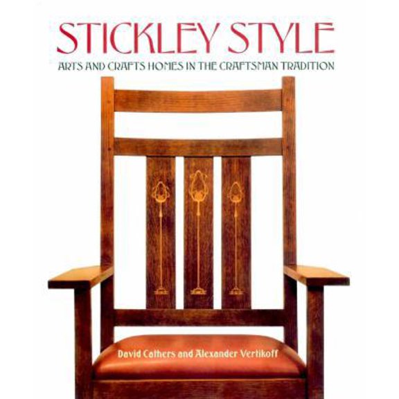 Pre-Owned Stickley Style: Arts and Crafts Homes in the Craftsman Tradition (Hardcover) 0684856034 9780684856032