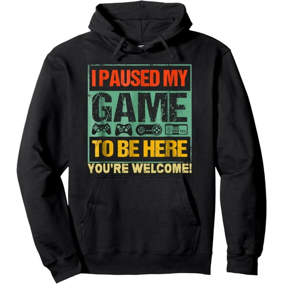 I Paused My Game To Be Here Funny Gamers Men Boys Teens Gift Pullover Hoodie
