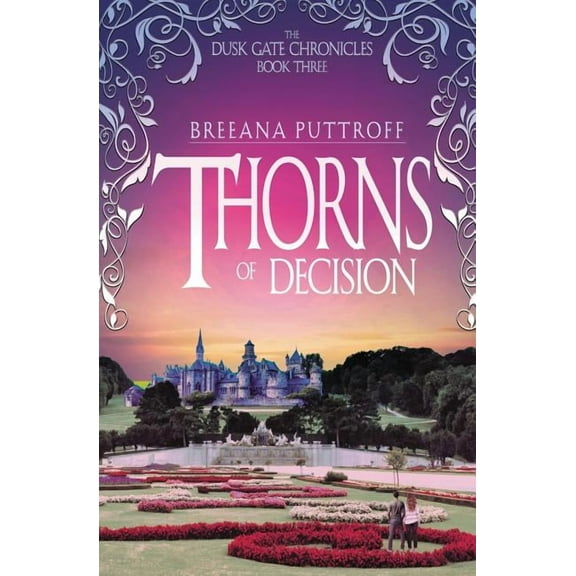 Dusk Gate Chronicles Thorns of Decision, Book 3, (Paperback)