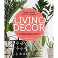 thumbnail image 1 of Pre-Owned Living Decor: Plants, Potting and DIY Projects - Botanical Styling with Fiddle-Leaf Figs, Monsteras, Air Plants, Succulents, Ferns, (Hardcover) 0760362793 9780760362792, 1 of 1