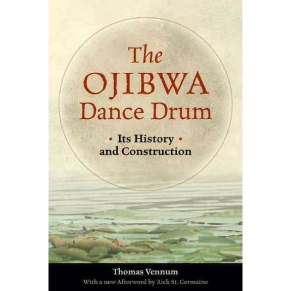 The Ojibwa Dance Drum : Its History and Construction (Paperback)