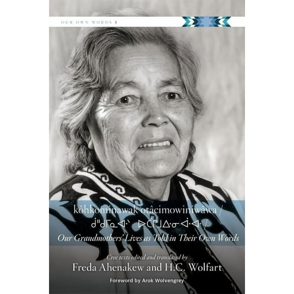 First Nations Language Readers KÃ´hkominawak OtÃ¢cimowiniwÃ¢wa / Our Grandmothers' Lives as Told in Their Own Words, Book 8, (Paperback)