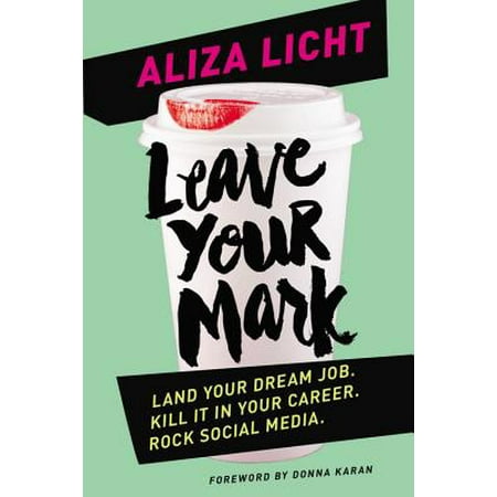 Leave Your Mark : Land Your Dream Job. Kill It in Your Career. Rock Social (Best Jobs For Social Science Majors)