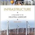 thumbnail image 1 of Pre-Owned Infrastructure: A Field Guide to the Industrial Landscape (Hardcover) by Brian Hayes, 1 of 1