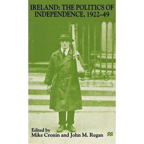 Ireland: The Politics of Independence, 1922-49, (Hardcover)