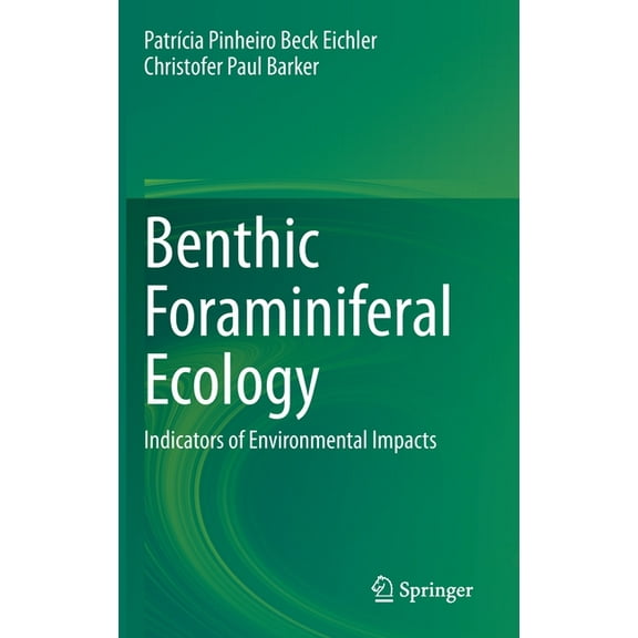 Benthic Foraminiferal Ecology: Indicators of Environmental Impacts, (Hardcover)