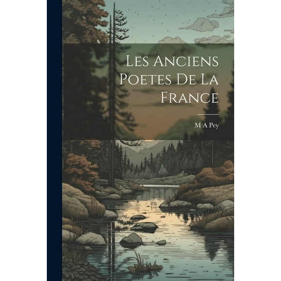 Les Anciens Poetes de La France (Paperback)