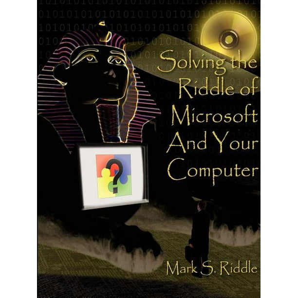 Solving the Riddle of Microsoft and Your Computer
