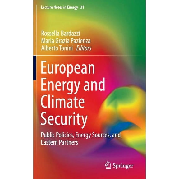 Lecture Notes in Energy European Energy and Climate Security: Public Policies, Energy Sources, and Eastern Partners, Book 31, (Hardcover)