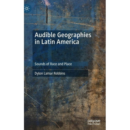 UPC: 9783030105570 | Audible Geographies in Latin America: Sounds of Race and Place (Hardcover)