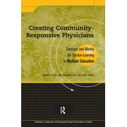 AAHE's Series on Service-Learning in the Disciplines: Creating Community-Responsive Physicians: Concepts and Models for Service-Learning in Medical Education (Paperback)