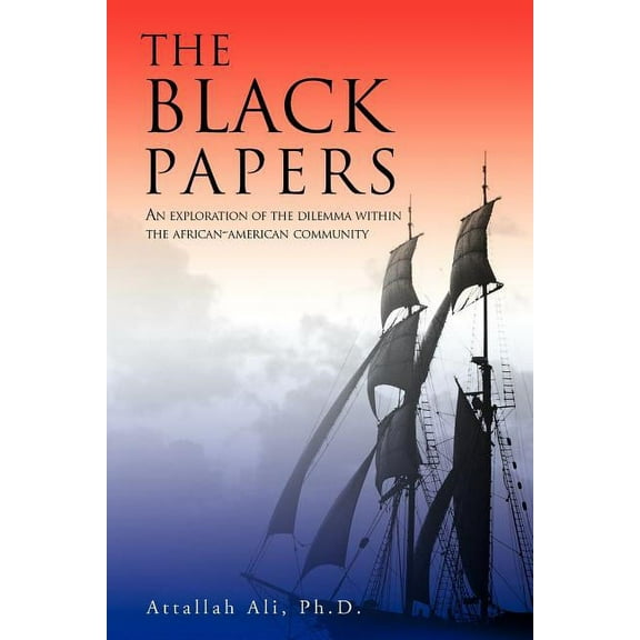 Black Papers : An Exploration of the Dilemma Within the African-american Community