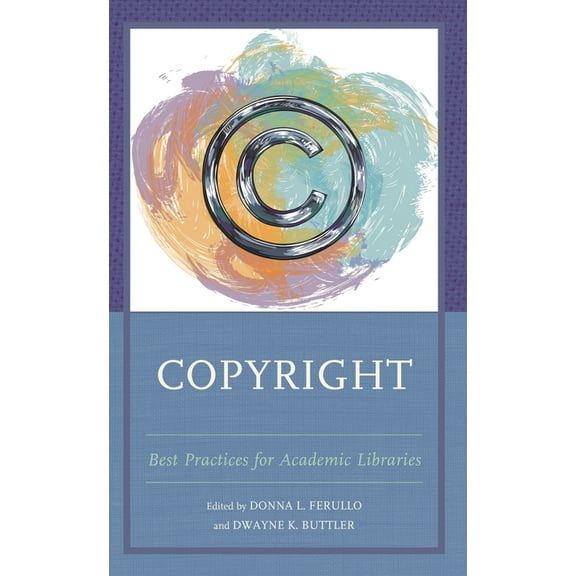 Copyright: Best Practices for Academic Libraries, (Hardcover)