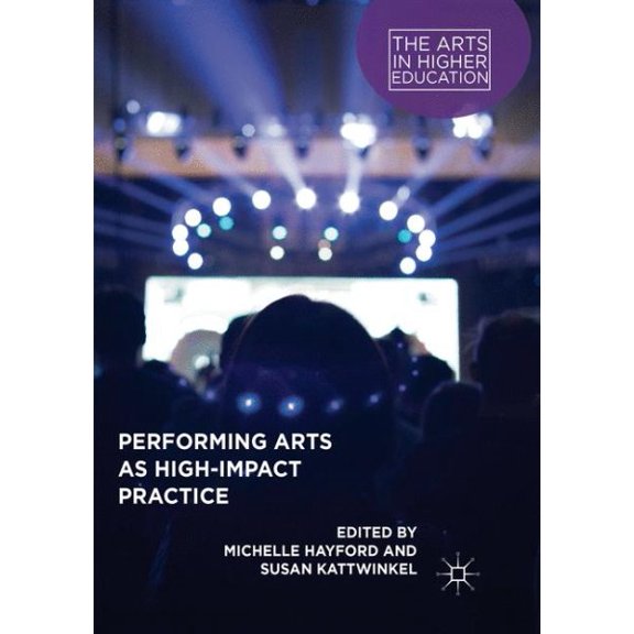 Pre-Owned Arts in Higher Education: Performing Arts as High-Impact Practice (Paperback)