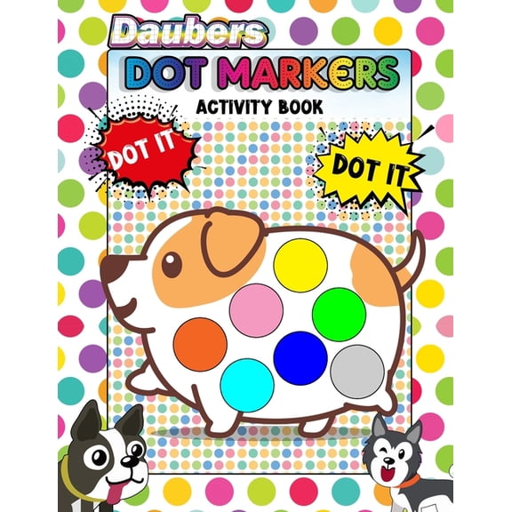 Daubers Dot Markers Activity Book: Coloring Big Dots - Giant, Large, Jumbo Size dot For Kids, Toddler, Preschool, Kinder, (Paperback)