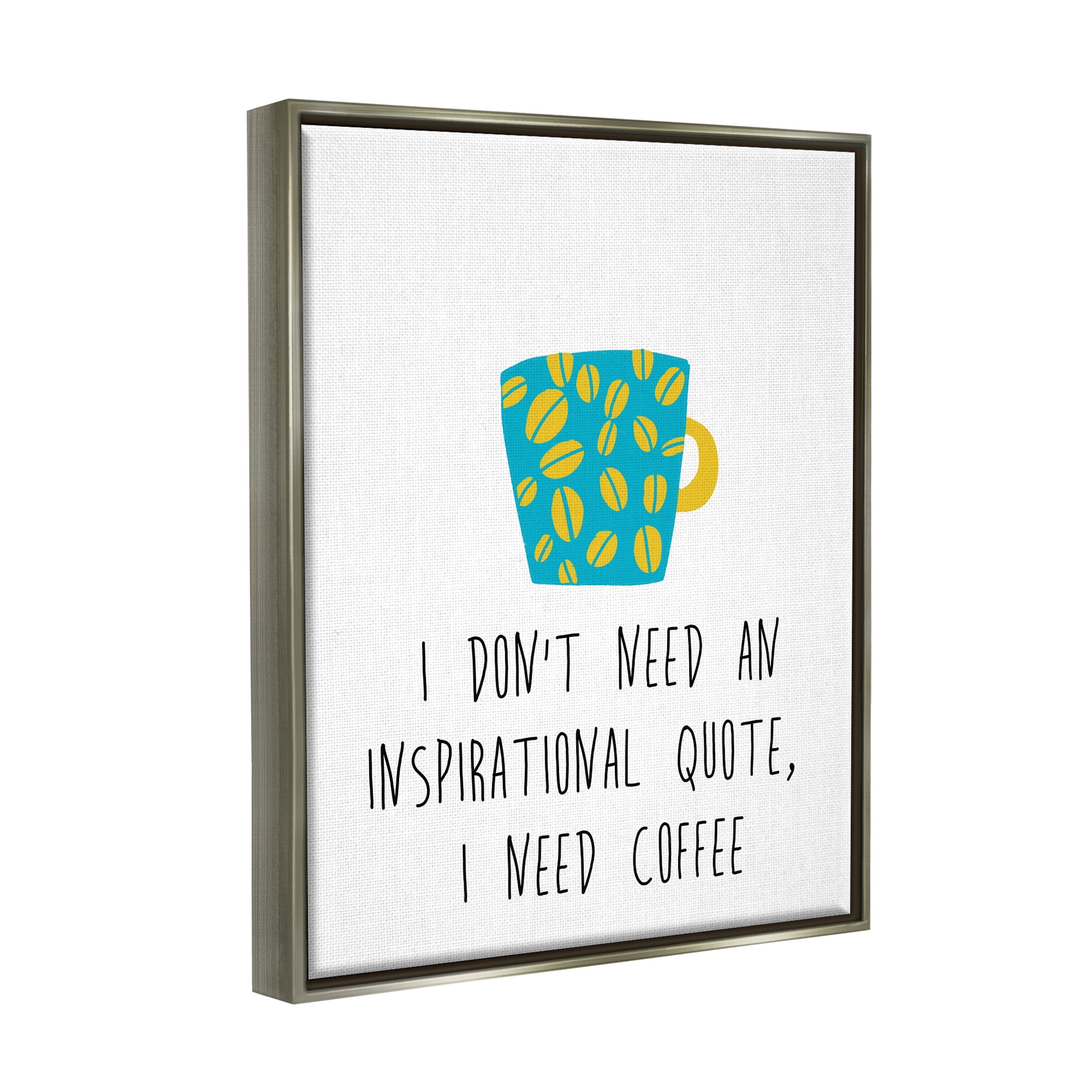 Stupell Industries Need Coffee Funny Bean Patterned Mug Typography Graphic Art Luster Gray Floating Framed Canvas Print Wall Art, Design by J. Weiss