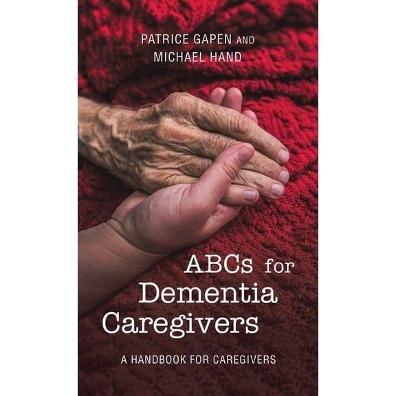 Abcs for Dementia Caregivers: A Handbook for Caregivers, (Hardcover)