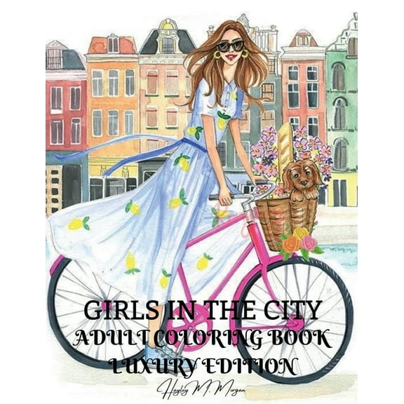 Girls in the City Adult Coloring Book Luxury Edition: Beauty Fashion Style Coloring Pages for Women and Girls Girls in t, (Paperback)