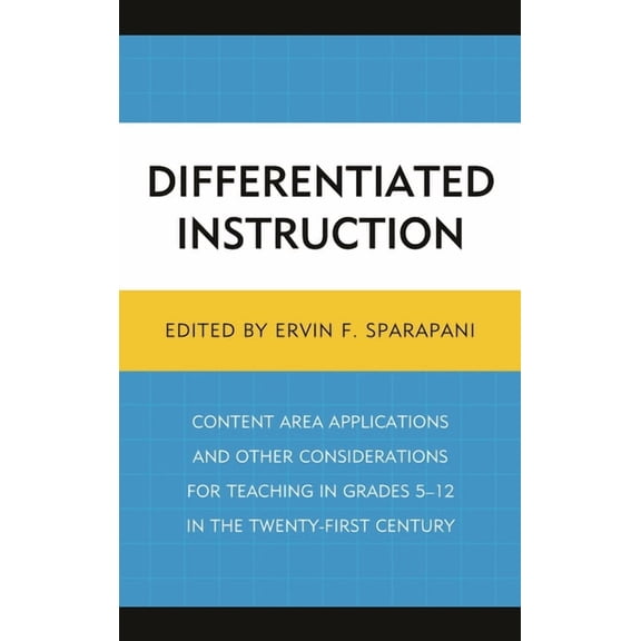 Differentiated Instruction: Content Area Applications and Other Considerations for Teaching in Grades 5-12 in the Twenty, (Paperback)