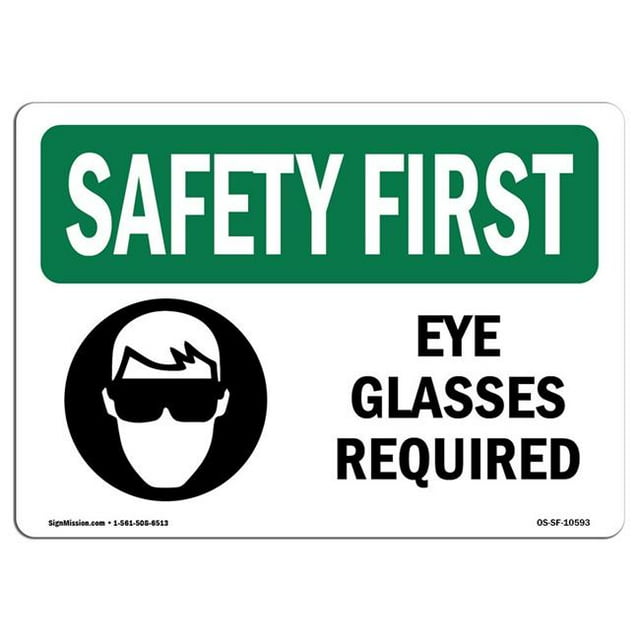SignMission OS-SF-A-1218-L-10593 12 x 18 in. OSHA Safety First Sign - Eye Glasses Required with Symbol