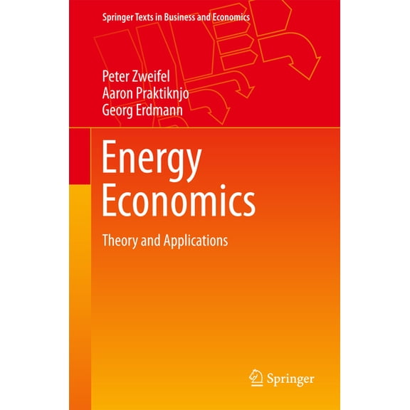 Springer Texts in Business and Economics Energy Economics: Theory and Applications, (Hardcover)