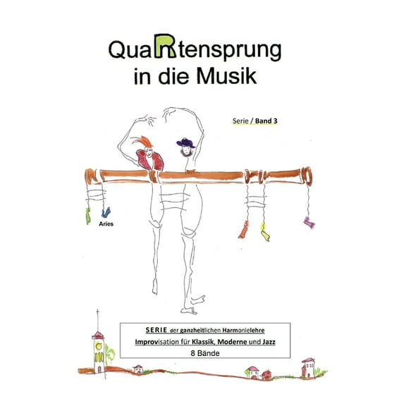 QuaRtensprung in die Musik: SERIE der ganzheitlichen Harmonielehre - Improvisation für Klassik, Moderne und Jazz, Band 3 (Hardcover)