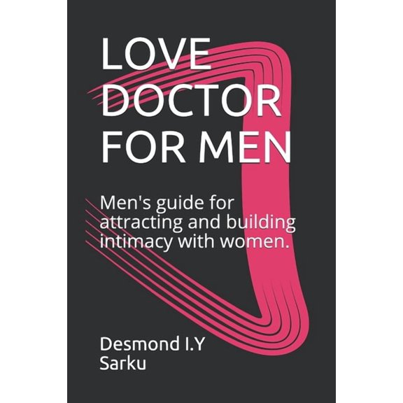 Love Doctor for Men: Men's guide for attracting and building intimacy with women., (Paperback)