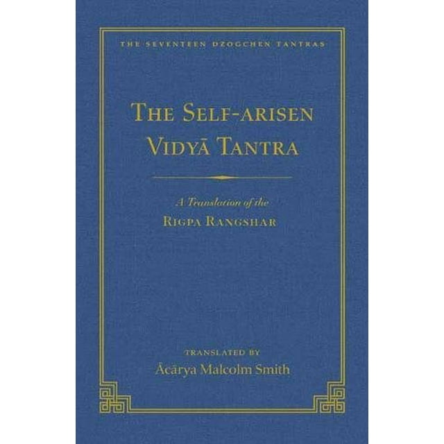 Le Tantra Vidya Auto-Arisé (vol 1) et le Tantra Vidya Auto-Libéré (vol 2): une Traduction du Rigpa Rang Shar (vol 1) et une Traduction de... (vol 2) (les Dix-Sept Tantras Dzogchen)