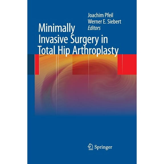 Minimally Invasive Surgery in Total Hip Arthroplasty, (Paperback)