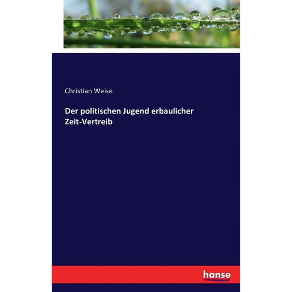 Der politischen Jugend erbaulicher Zeit-Vertreib, (Paperback)