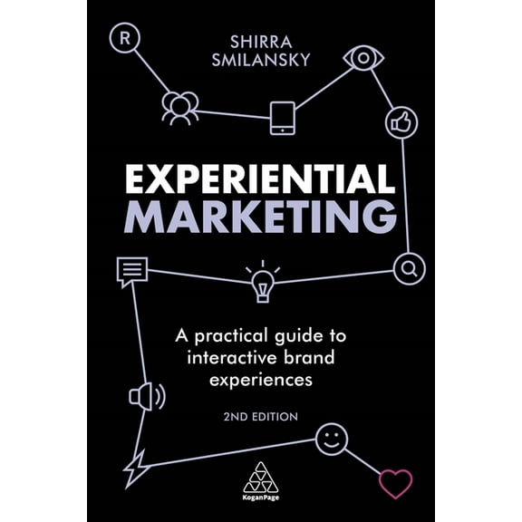 Experiential Marketing: A Practical Guide to Interactive Brand Experiences, (Paperback)