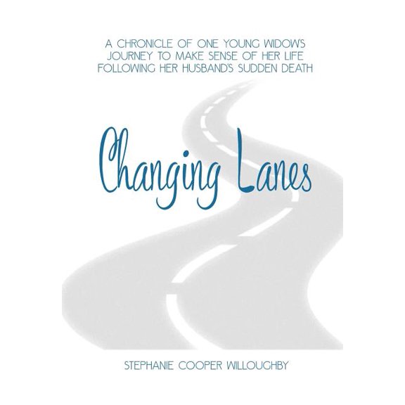 Changing Lanes: A chronicle of one young widow's journey to make sense of her life following her husband's sudden death., (Paperback)