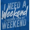 thumbnail image 2 of Need a Weekend to Recover Lazy Long Sleeve TShirt Men Women Brisco Brands L, 2 of 6