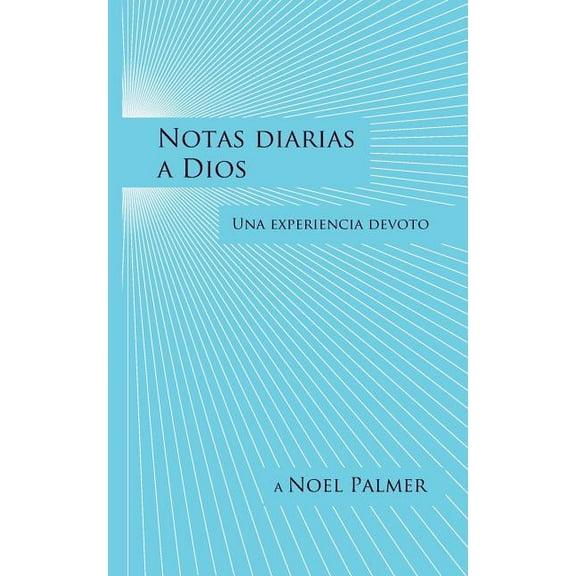 Notas diarias a Dios: Una experiencia devoto (Paperback)