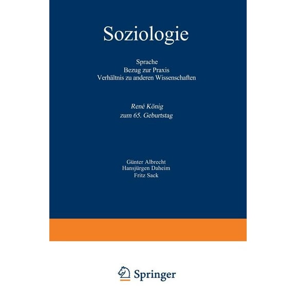 Soziologie: Sprache Bezug Zur PRAXIS Verhältnis Zu Anderen Wissenschaften René König Zum 65. Geburtstag, (Paperback)