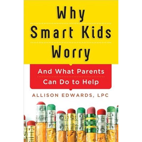 Pre-Owned Why Smart Kids Worry: And What Parents Can Do to Help (Paperback) 140228425X 9781402284250