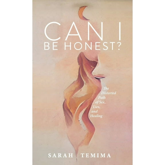 Can I Be Honest?: The Distorted Path of Sex, Lies, and Healing, (Paperback)