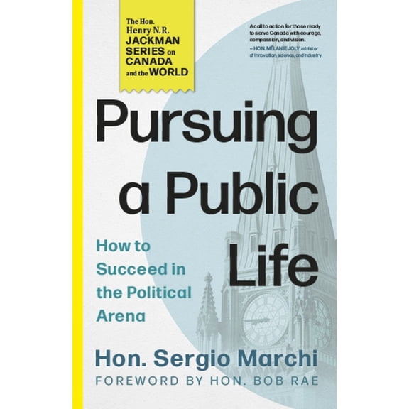 The Hon. Henry N. R. Jackman Canada and Pursuing a Public Life: How to Succeed in the Political Arena, Book 1, (Paperback)
