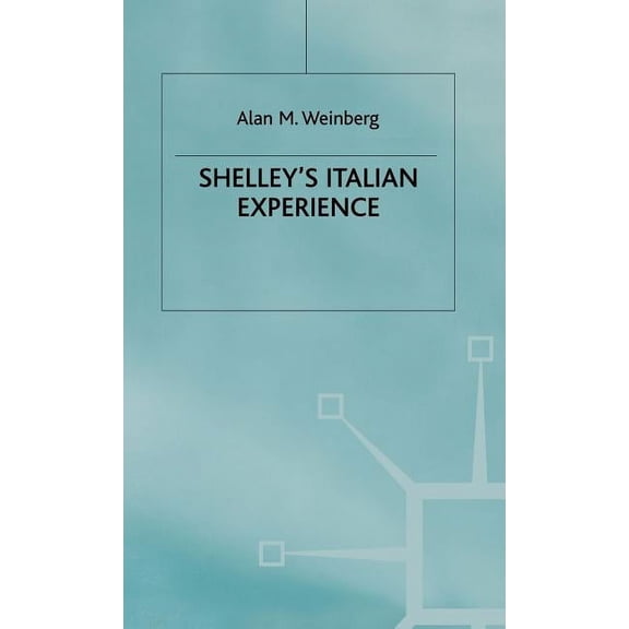 Studies in Romanticism Shelleys Italian Experience, (Hardcover)