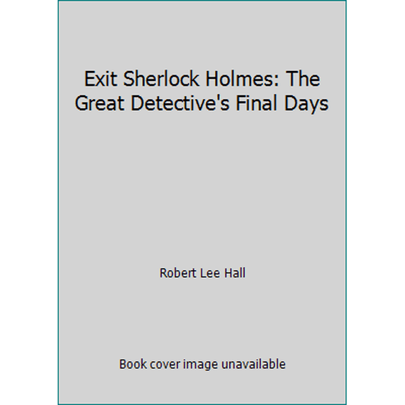 Pre-Owned Exit Sherlock Holmes: The Great Detective's Final Days (Paperback) 0722142749 9780722142745