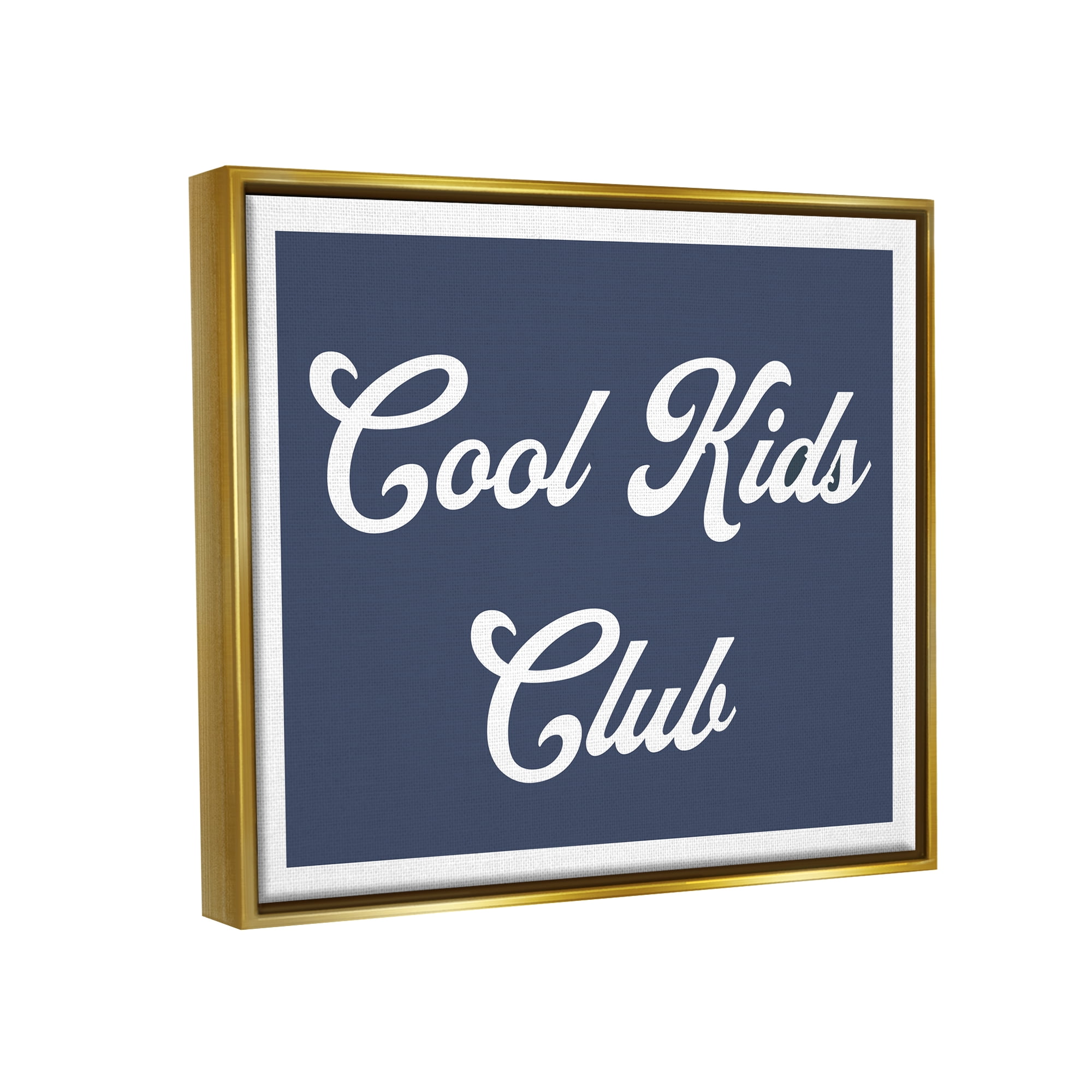 Stupell Industries Cool Kids Club Blue Phrase Inspirational Painting Gold Floater Framed Art Print Wall Art
