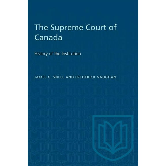 Heritage The Supreme Court of Canada: History of the Institution, (Paperback)