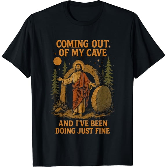 Coming Out Of My Cave And I'Ve Been Doing Just Fine Jesus Shirt BLACK Unisex S-5XL Shirt