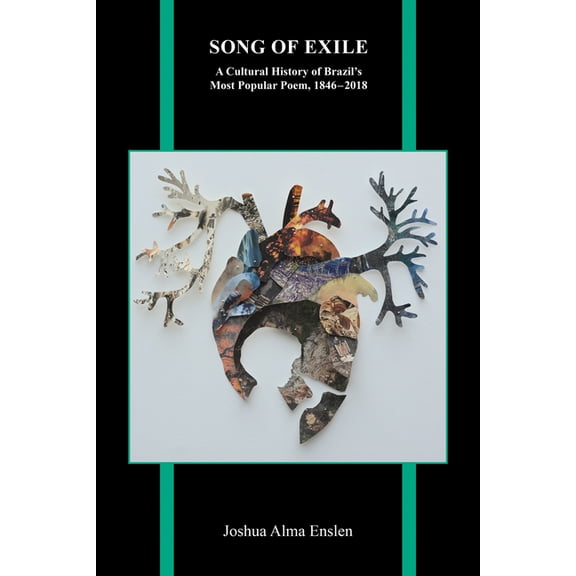 Purdue Studies in Romance Literatures Song of Exile: A Cultural History of Brazil's Most Popular Poem, 1846-2018, Book 84, (Paperback)