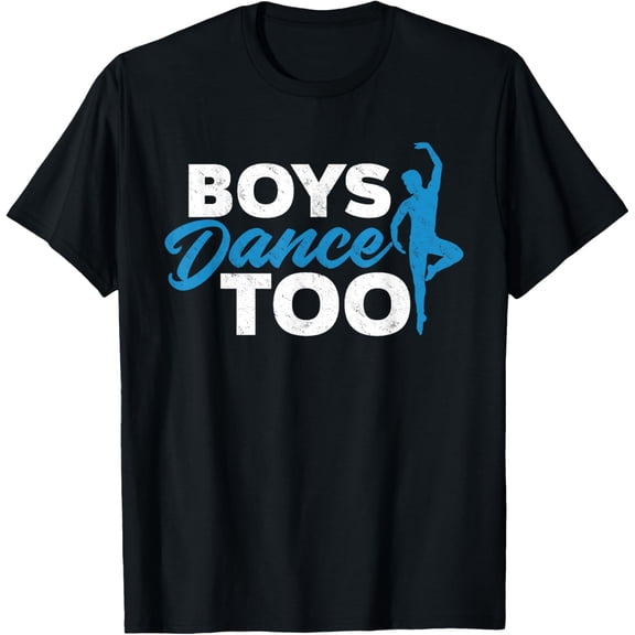 Boys Dance Too - Cool Ballet Dancer Gift T-Shirt