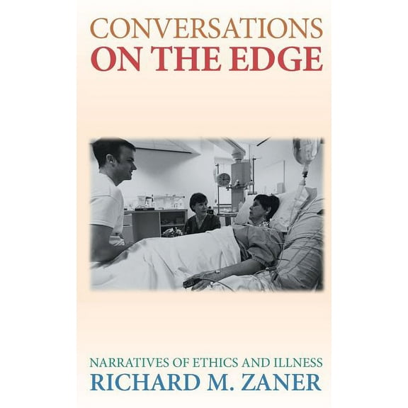 Conversations on the Edge: Narratives of Ethics and Illness, (Paperback)