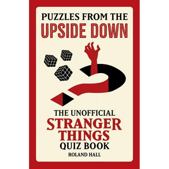 Puzzles from the Upside Down: The Unofficial Stranger Things Quiz Book, (Hardcover)