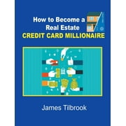 How to Become a Real Estate Credit Card Millionaire (Hardcover)